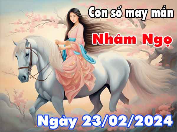 Dự đoán con số may mắn tuổi Nhâm Ngọ ngày 23/2/2024