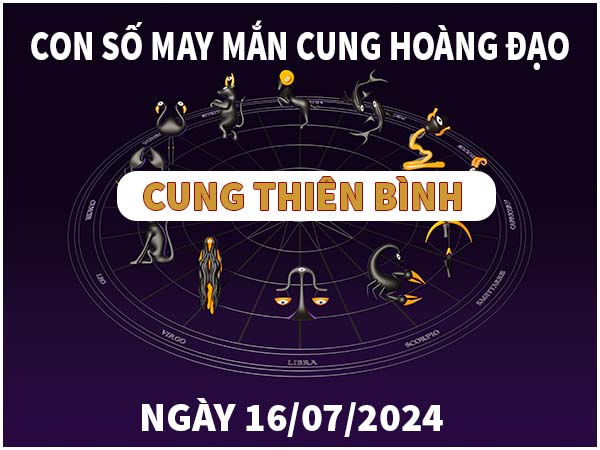 Các con số đẹp nên chọn cung Thiên Bình ngày 16/7/2024