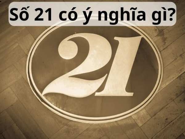 Ý nghĩa số 21 trong thần số học