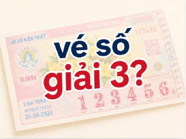 Vé số giải 3 xổ số 3 miền trúng bao nhiêu tiền?