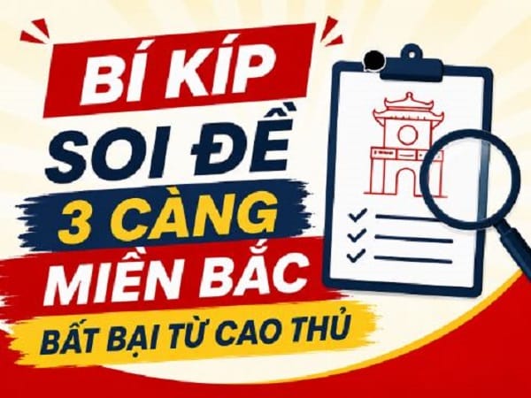 Bí kíp soi đề 3 càng Miền Bắc bất bại từ cao thủ